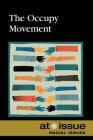 The Occupy Movement (At Issue) By Stefan Kiesbye (Editor) Cover Image