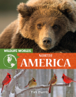 Wildlife Worlds North America By Tim Harris Cover Image