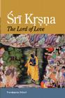 Sri Krsna: The Lord of Love By Premananda Bharati, Premananda, Neal G. Delmonico (Editor) Cover Image