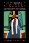 Not Without a Struggle: Leadership for African American Women in Ministry (Revised and Updated) By Vashti M. McKenzie Cover Image