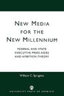 New Media for the New Millennium: Federal and State Executive Press Aides and Ambition Theory By William C. Spragens Cover Image