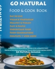 GO NATURAL Food + Cook Book: Jamaican cuisine with a healthy twist, Vegan & Vegetarian By Ramjas Kaur, Ras Zacharri Cover Image