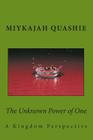 The Unknown Power of One: A Kingdom Perspective By Miykajah S. Quashie Cover Image