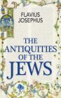 The Antiquities of the Jews By Flavius Josephus Cover Image