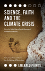 Science, Faith and the Climate Crisis (Emerald Points) By Sally Myers (Editor), Sarah Hemstock (Editor), Edward Hanna (Editor) Cover Image