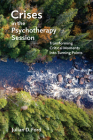 Crises in the Psychotherapy Session: Transforming Critical Moments Into Turning Points By Julian D. Ford Cover Image