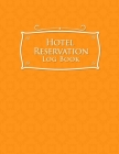 Hotel Reservation Log Book: Booking System, Reservation Book Template, Hotel Reservation Diary, Reservation Template, Orange Cover Cover Image