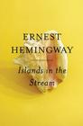 Islands in the Stream By Ernest Hemingway Cover Image