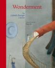 Wonderment: The Lisbeth Zwerger Collection By Lisbeth Zwerger (Illustrator), Peter Sis (Foreword by) Cover Image