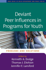 Deviant Peer Influences in Programs for Youth: Problems and Solutions (The Duke Series in Child Development and Public Policy) Cover Image