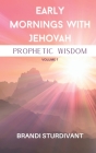 Early Mornings With Jehovah: Prophetic Wisdom Cover Image