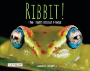 Ribbit! the Truth about Frogs Cover Image