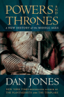 Powers and Thrones: A New History of the Middle Ages By Dan Jones Cover Image