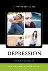 Depression: The Ultimate Teen Guide (It Happened to Me #42) By Tina P. Schwartz Cover Image