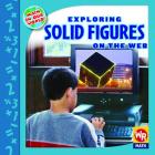Exploring Solid Figures on the Web (Math in Our World: Level 3) By Linda Bussell Cover Image