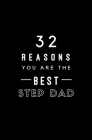 32 Reasons You Are The Best Step Dad: Fill In Prompted Memory Book By Calpine Memory Books Cover Image
