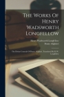 The Works Of Henry Wadsworth Longfellow: The Divine Comedy Of Dante Allghieri, Translated By H. W. Longfellow Cover Image