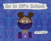 Go to Eff'n School By Amy Reid Cover Image