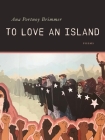 To Love an Island By Ana Portnoy Brimmer Cover Image