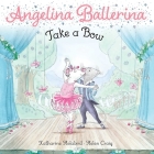 Take a Bow (Angelina Ballerina) By Katharine Holabird, Helen Craig (Illustrator) Cover Image
