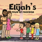 Elijah's Tour of Freedom By Jr. Williams, Edward, Cameron Williams (Illustrator), Shaniece P. Williams Cover Image