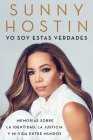 I Am These Truths \ Yo soy estas verdades (Spanish edition): Memorias sobre la identidad, la justicia y mi vida entre mundos By Sunny Hostin Cover Image