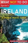 What Not To Do - Ireland (A Unique Travel Guide) Cover Image