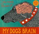 My Dog's Brain By Stephen Huneck Cover Image