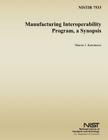 Manufacturing Interoperability Program, a Synopsis By U. S. Department of Commerce, Sharon J. Kemmerer Cover Image