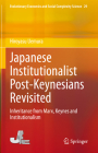 Japanese Institutionalist Post-Keynesians Revisited: Inheritance from Marx, Keynes and Institutionalism (Evolutionary Economics and Social Complexity Science #29) Cover Image