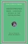 Birds. Lysistrata. Women at the Thesmophoria (Loeb Classical Library #179) By Aristophanes, Jeffrey Henderson (Editor), Jeffrey Henderson (Translator) Cover Image