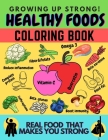 Healthy foods coloring book: Teaching nutrition to for growing up strong By Craig Tucker Cover Image