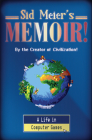 Sid Meier's Memoir!: A Life in Computer Games By Sid Meier Cover Image