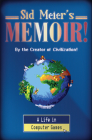 Sid Meier's Memoir!: A Life in Computer Games Cover Image