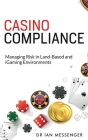 Casino Compliance: Managing Risk in Land-Based and iGaming Environments Cover Image