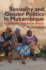 Sexuality and Gender Politics in Mozambique: Re-Thinking Gender in Africa By Signe Arnfred Cover Image