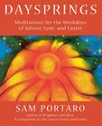 Daysprings: Meditations for the Weekdays of Advent, Lent and Easter By Sam Portaro Cover Image