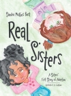 Real Sisters: A Sisters' First Story of Adoption By Sandra Mullins Bost, K. N. Goggans (Illustrator) Cover Image