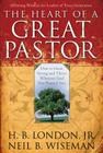 Heart of a Great Pastor By H. B. Jr. London, Neil B. Wiseman Cover Image