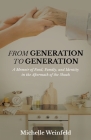 From Generation to Generation: A Memoir of Food, Family, and Identity in the Aftermath of the Shoah By Michelle Weinfeld Cover Image