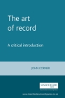 The Art of Record: A Critical Introduction By John Corner Cover Image