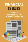 Financial Issues: Essential Knowledge For Business Owners: Business Finance Cover Image