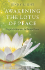 Awakening the Lotus of Peace: Yoga Meditation for Inner Peace By Jenny Light Cover Image