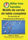 Billar Tres Bandas - Motifs de Cercle de Table Complets: de Tournois de Championnat Professionnel By Allan P. Sand Cover Image