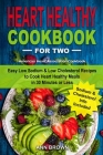 Heart Healthy Cookbook for Two: Easy Low Sodium & Low Cholesterol Recipes to Cook Heart Healthy Meals in 30 Minutes or Less, American Heart Associatio Cover Image