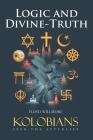 Logic and Divine-Truth: Kolobians Seek the Afterlife By Floyd Willmore Cover Image