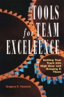 Tools for Team Excellence: Getting Your Team into High Gear and Keeping it There Cover Image