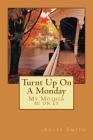 Turnt Up On A Monday: My Mother be on It Cover Image