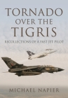 Tornado Over the Tigris: Recollections of a Fast Jet Pilot Cover Image