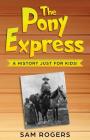 The Pony Express: A History Just for Kids! Cover Image